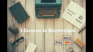 I Concurso de Microrrelatos RedPAL [upl. by Erdnuaed484]