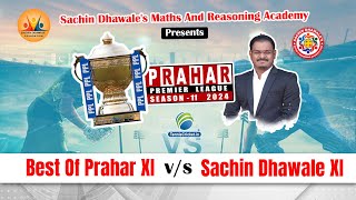 Best Of Prahar XI Vs Sachin Dhawale XI  Prahar Premier League 2024 [upl. by Lyreb784]