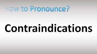 How to Pronounce Contraindications [upl. by Clarabelle904]