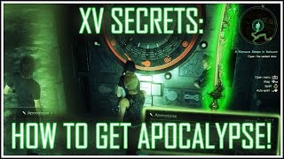 FFXV Secrets How To Get Apocalypse Best Greatsword In The Game [upl. by Layol283]