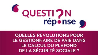 Quelles révolutions pour le gestionnaire de paie dans le calcul du plafond de la sécurité sociale [upl. by Feldstein]