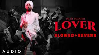 DILJIT DOSANJH LOVER PERFECTLY SLOWED REVERB [upl. by Yereffej955]