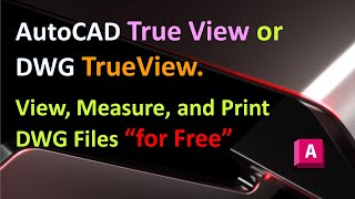 AutoCAD True View or DWG TrueView  View Measure and Print DWG Files for Free [upl. by Nadia]