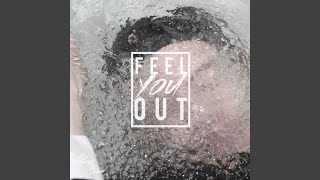 Feel You Out [upl. by Harwell]