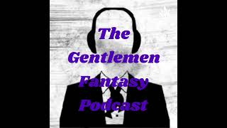 The Gentlemen Fantasy Podcast 2024 EP 9 [upl. by Accebber699]