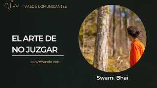 Swami Bhai El arte de no juzgar  Victor Truviano [upl. by Dripps906]