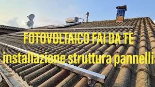 1 IMPIANTO FOTOVOLTAICO FAI DA TE installazione struttura pannelli [upl. by Brause82]