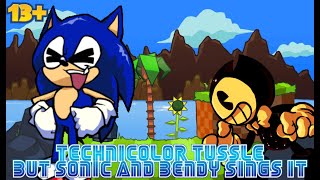 13 Technicolor Tussle But Sonic And Bendy Sings it PART 1 [upl. by Vasilek]