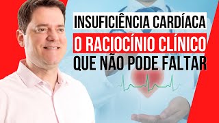 INSUFICIÊNCIA CARDÍACA  O RACIOCÍNIO CLÍNICO QUE NÃO PODE FALTAR [upl. by Ennaeirrac]