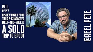 Disney World Food Tour amp Character MeetandGreets with Reel Pete on a solo trip to EPCOT [upl. by Jit746]