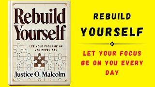 Rebuild Yourself Let Your Focus Be On You Everyday Audiobook [upl. by Hannasus]