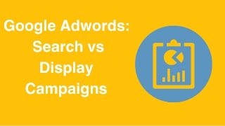 Google Adwords Search vs Display Campaigns [upl. by Intruoc]