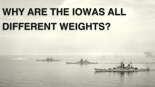 Why Are the Iowa Class Battleships All Different Weights [upl. by Mary853]