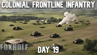 Foxhole War 114  Day 19  Colonial Frontline Infantry [upl. by Siger]