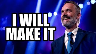 I WILL MAKE IT  Jordan Peterson Best Motivational Speech [upl. by Rodmun240]