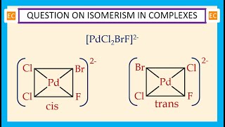 OQV NO – 361 How many geometrical isomers are possible for the complex ion PdCl2BrF2 [upl. by Tail263]