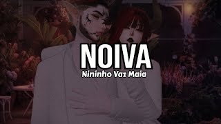 Nininho Vaz Maia  Noiva Letra [upl. by Llerrehc431]