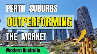 PERTH Suburbs OUTPERFORMING the Market  Western Australia [upl. by Irneh]