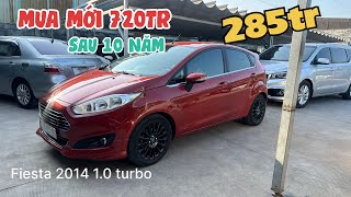 Ford Fiesta 2014 S 10 turbo quotSAU 10 NĂM TUỔIquot còn được gì có đáng mua hay không [upl. by Nnadroj713]