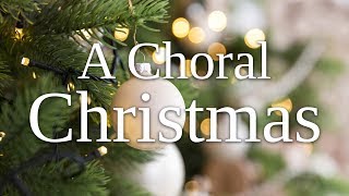 A Choral Christmas [upl. by Otcefrep]