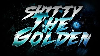 Shitty The Golden 100 [upl. by Elohcin]