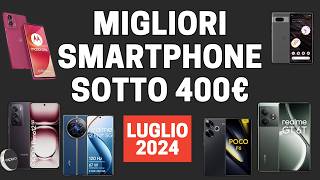 Top 7  Migliori smartphone sotto i 400 euro  Luglio 2024 [upl. by Ecyob561]