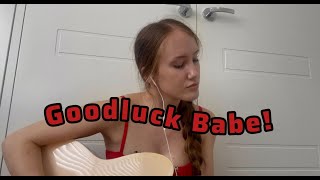 GOODLUCK BABE COVER CHAPPELL ROAN  EDIE HELMER [upl. by Dode818]