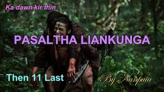 PASALTHA LIANKUNGA Then 11 Nunpuia [upl. by Nnylasor]