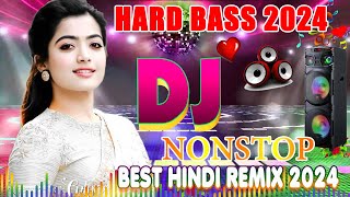 Top Hindi Dj Song 2024  BollywoodDjNonstopRemix💞 nonstophindisong💞mashupsongs [upl. by Florrie]