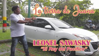 LA TIERRA DE JUANA video oficial LEONEL SAWASKY El Rey del pacifico [upl. by Behrens630]