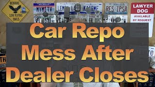 Car Repo Mess After Dealer Closes [upl. by Inaffyt469]