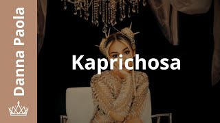 Danna Paola  Kaprichosa  Letra [upl. by Enitsirc639]