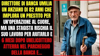 ANZIANO VIENE UMILIATO DAL DIRETTORE DI BANCA MA UNA STAGISTA DI BUON CUORE LO AIUTA E 6 MESI DOPO [upl. by Nim]