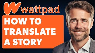 How to Translate a Story on Wattpad Full 2024 Guide [upl. by Luaped]