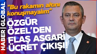 SON DAKİKA Özgür Özelden Flaş Asgari Ücret Çıkışı Bu Rakamın Altını Konuşmayalım [upl. by Arebma661]