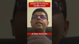 Dietary tips to prevent Cardiac Arrest  Dr Arjun Ved Gupta  Shorts [upl. by Prussian982]