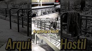 O Que é Arquitetura Hostil Cidades Expulsando Moradores de Rua curiosidades [upl. by Susanna]