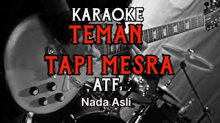 TEMAN TAPI MESRA  ATF Andre Taulany and friends KARAOKE  Nada Asli [upl. by Oivalf460]