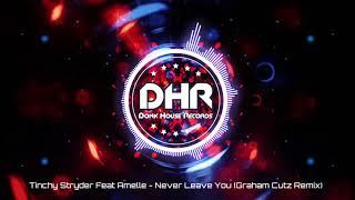 Tinchy Stryder Feat Amelle  Never Leave You Graham Cutz Remix  DHR [upl. by Cherilyn52]