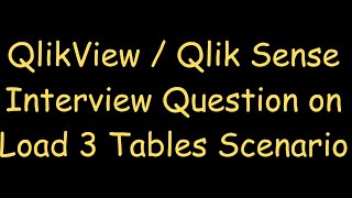 V2  Load 3 Tables Scenario QlikView  Qlik Sense Interview Questions amp Answers [upl. by Becht693]