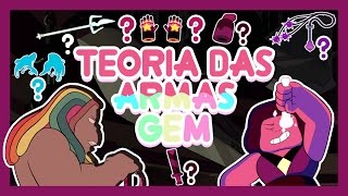 Steven Universo TEORIA  AS ARMAS GEM INVOCÁVEIS OU FEITAS [upl. by Rachel]