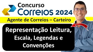 Representação leitura escala legendas e convenções  Carteiro  Concurso Correios 2024 ibfc [upl. by Aitak]