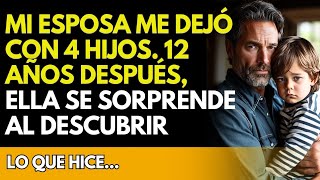 Mi esposa me dejó con 4 hijos 12 años después ella se sorprende al descubrir lo que hice [upl. by Ruzich]