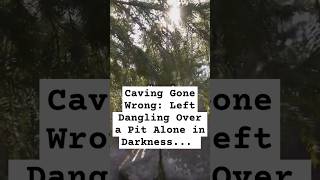 Caving Gone Wrong Left Dangling Over a Pit Alone in Darkness horrorstory horrorstories [upl. by Anwahsat]