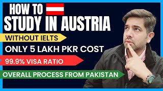 Study in Austria 2024  Complete Process of Austria Student VISA from Pakistan  Austria VISA Cost [upl. by Edieh]