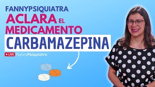 FANNY PSIQUIATRA ACLARA EL MEDICAMENTO CARBAMAZEPINA [upl. by Noryb769]