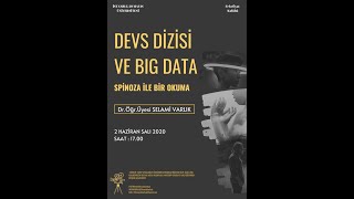 DrÖğrÜyesi Selami Varlık  Devs Dizisi ve Big Data  Spinoza ile Bir Okuma 02062020 [upl. by Eihs]