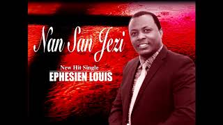 NAN SAN JEZI Ephesien Louis [upl. by Latnahc]