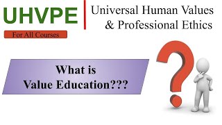 What is Value Education  value education meaning  Universal human values and professional ethics [upl. by Seel]