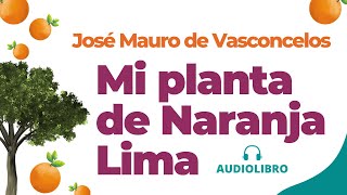 MI PLANTA DE NARANJA LIMA José Mauro de Vasconcelos Audiolibro completo🍊🍊🍊 [upl. by Hevak]